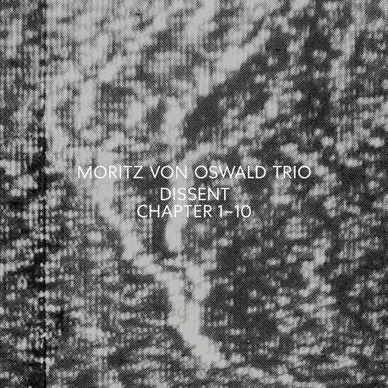 Moritz von Oswald Trio - Dissent