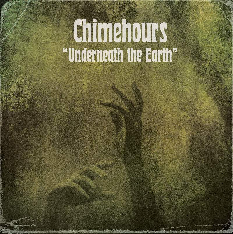 Chimehours – Underneath the Earth