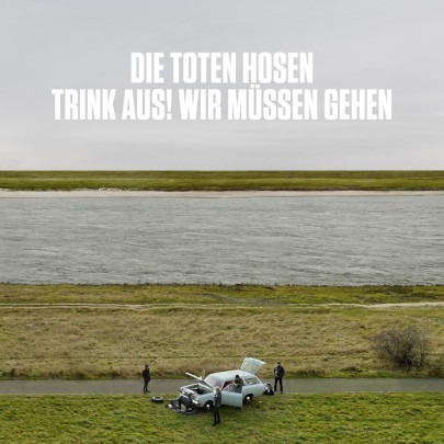 Die Toten Hosen – Trink aus, wir müssen gehen! 