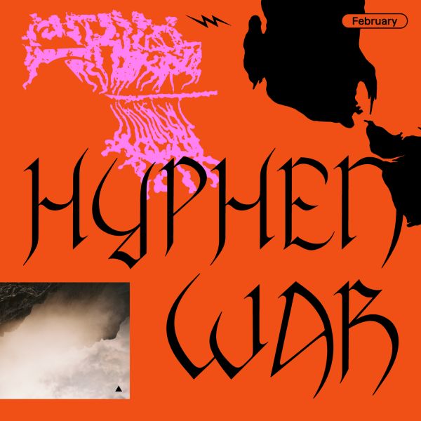 February - Hyphen War- 
