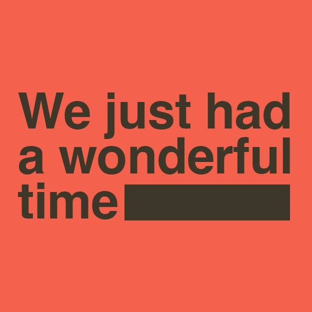 ILYHB - We Just Had a Wonderfull Time