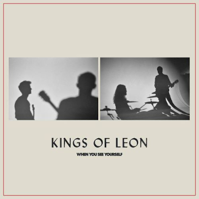 Kings Of Leon – Whe You See Yourself