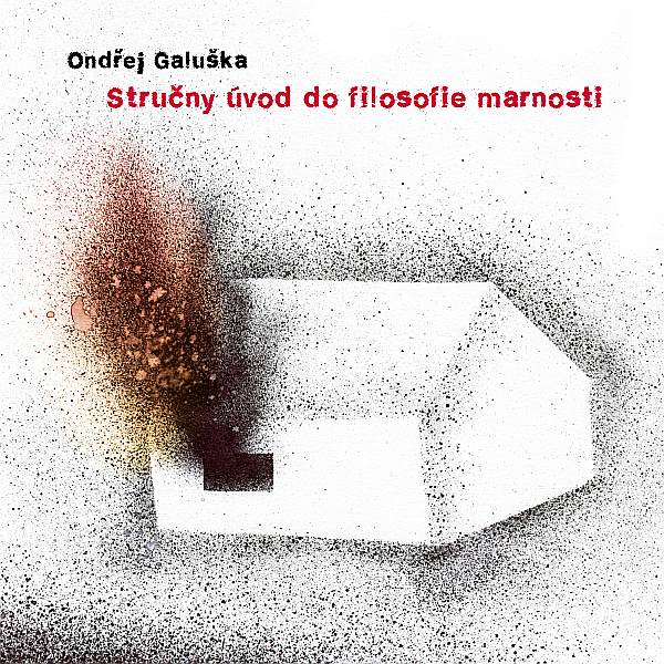 Ondřej Galuška - Stručný úvod do filozofie marnosti