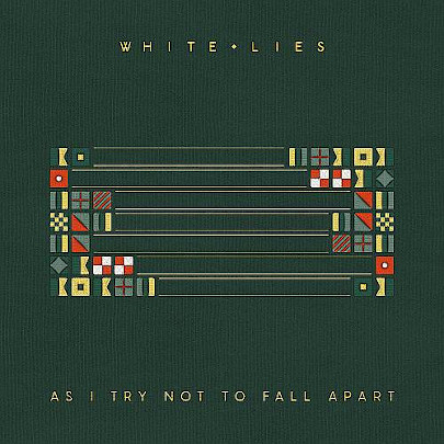 White Lies – As I Try Not To Fall Apart