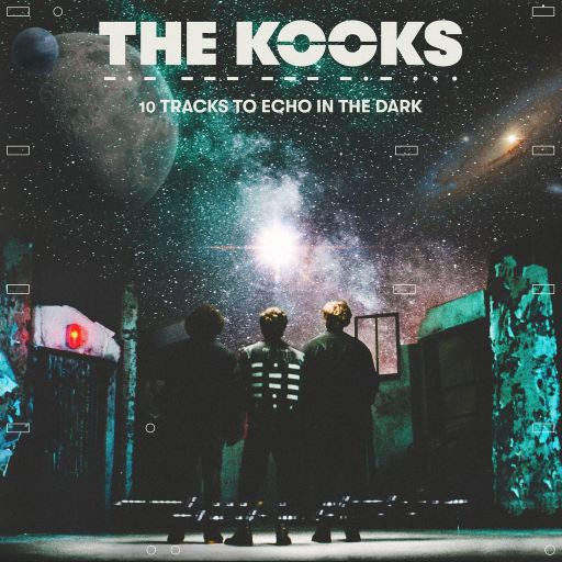 ​The Kooks - 10 Tracks to Echo In The Dark